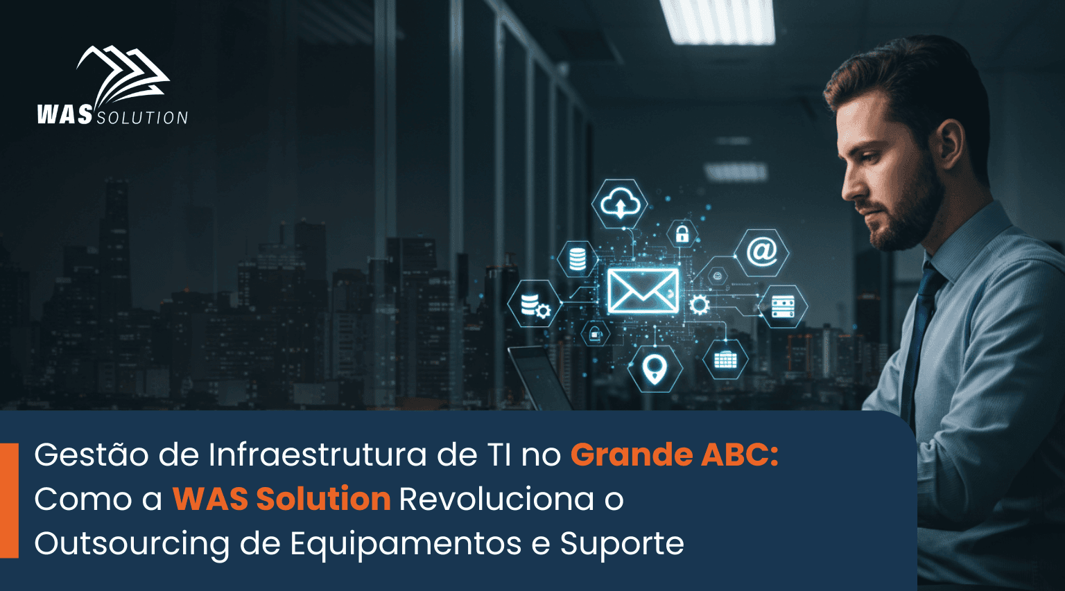 Gestão de Infraestrutura de TI no Grande ABC: como a Was Solution revoluciona o outsourcing